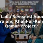 Laila Reveals Details of Meera & Khalil-ur-Rehman Qamar Project