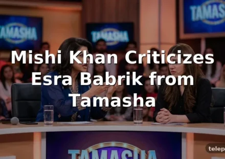 Mishi Khan Criticizes Esra Babrik from Tamasha