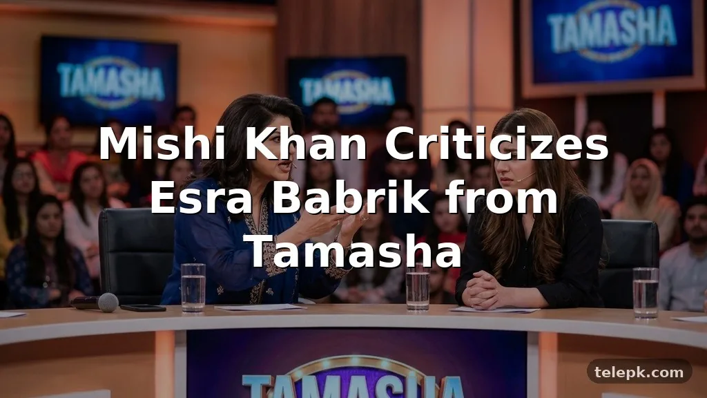 Mishi Khan Criticizes Esra Babrik from Tamasha