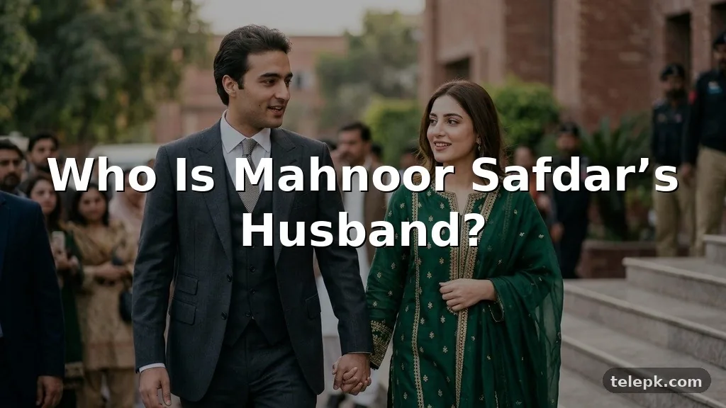 Who Is Mahnoor Safdar’s Husband?